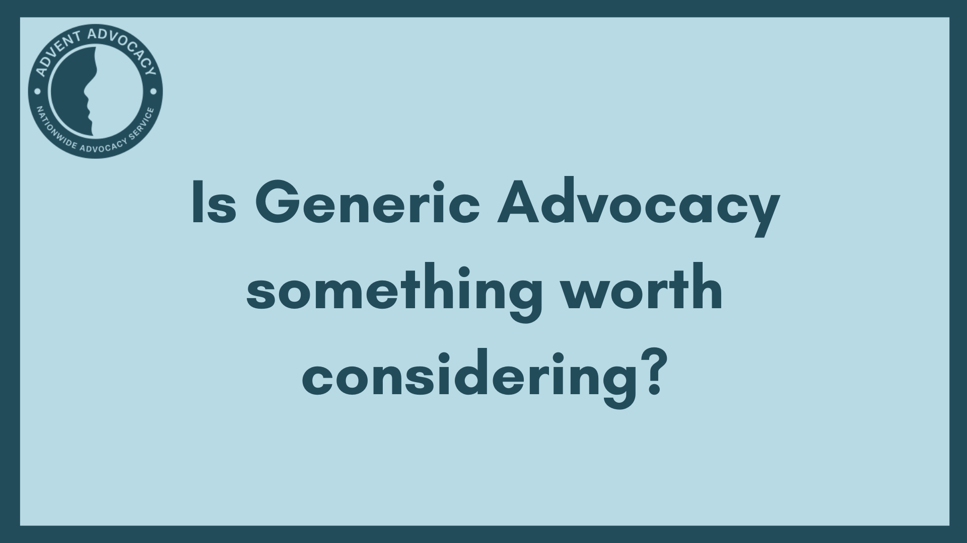 Is Generic Advocacy somthing worth considering?